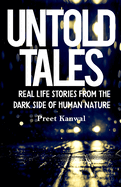 Untold Tales: Real Life Stories From the Dark Side of Human Nature