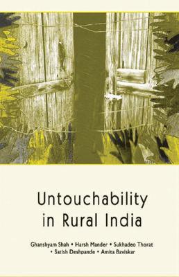 Untouchability in Rural India - Shah, Ghanshyam, and Mander, Harsh, and Thorat, Sukhadeo
