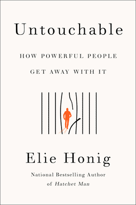 Untouchable: How Powerful People Get Away with It - Honig, Elie