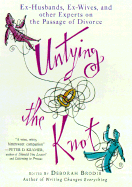 Untying the Knot: Ex-Husbands, Ex-Wives, and Other Experts on the Passage of Divorce - Brodie, Deborah (Editor), and Applewhite, Ashton (Foreword by)