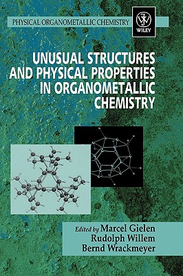 Unusual Structures and Physical Properties in Organometallic Chemistry - Gielen, Marcel (Editor), and Willem, Rudolph (Editor), and Wrackmeyer, Bernd (Editor)