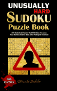 Unusually Hard Sudoku Puzzle Book: 300 Diabolical Puzzles That Will Make You Lose Your Marbles and Go Bald After Pulling All Your Hair