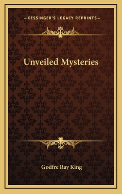 Unveiled Mysteries - King, Godfre Ray