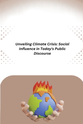 Unveiling Climate Crisis: Social Influence in Today's Public Discourse - Jake, Miles