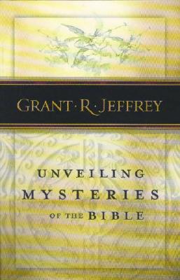 Unveiling Mysteries of the Bible: Unveiling Mysteries of the Bible - Jeffrey, Grant