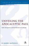 Unveiling the Apocalyptic Paul Pauls Int: Paul's Interpreters and the Rhetoric of Criticism