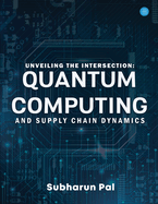 Unveiling the Intersection: Quantum Computing and Supply Chain Dynamics