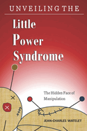 Unveiling the Little Power Syndrome: The Hidden Face of Manipulation