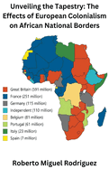 Unveiling the Tapestry: The Effects of European Colonialism on African National Borders
