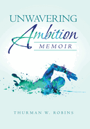 Unwavering Ambition: Memoir