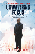 Unwavering Focus: Journey to Excellence through Philippians 3:12-14