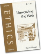 Unweaving the Web: Beginning to Think Theologically About the Internet