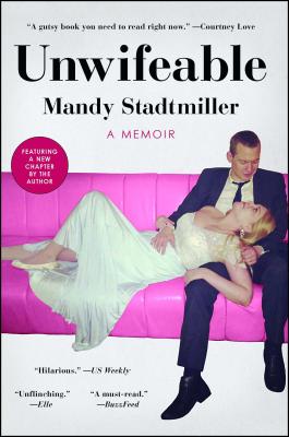 Unwifeable: A Memoir - Stadtmiller, Mandy