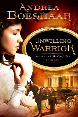 Unwilling Warrior: Seasons of Redemption, Book One Volume 1 - Boeshaar, Andrea