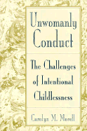 Unwomanly Conduct: The Challenges of Intentional Childlessness