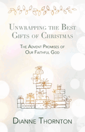 Unwrapping the Best Gifts of Christmas: The Advent Promises of Our Faithful God