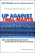 Up Against the Wal-Marts: How Your Business Can Prosper in the Shadow of the Retail Giants - Taylor, Don, Mrs., and Archer, Jeanne Smalling