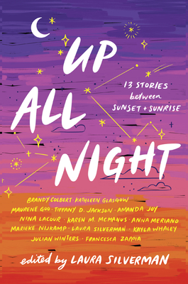 Up All Night: 13 Stories Between Sunset and Sunrise - Silverman, Laura (Editor)