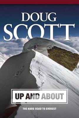 Up and About: The Hard Road to Everest - Scott, Doug, CBE