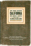 Up and Down California in 1860-1864: The Journal of William H. Brewer, Third Edition