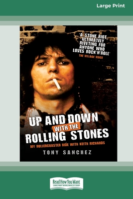 Up and Down with the Rolling Stones: My Rollercoaster Ride With Keith Richards [Standard Large Print 16 Pt Edition] - Sanchez, Tony