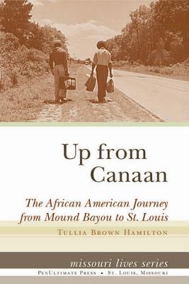 Up from Canaan: The African American Journey from Mound Bayou to St. Louis - Hamilton, Tullia Brown, PH.D