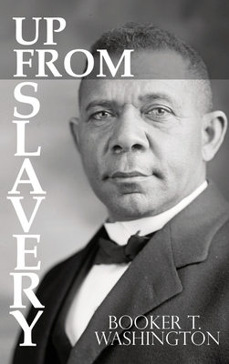 Up From Slavery by Booker T. Washington - Washington, Booker T