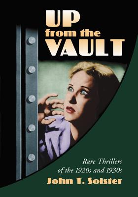 Up from the Vault: Rare Thrillers of the 1920s and 1930s - Soister, John T