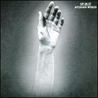 Up in It - Afghan Whigs