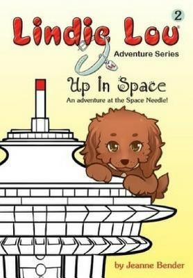 Up in Space: An Adventure at the Space Needle - Bender, Jeanne