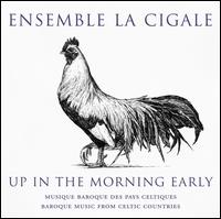 Up in the Morning Early - Ensemble La Cigale; Madeleine Owen (conductor)