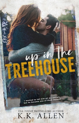 Up in the Treehouse: a New Adult Romance Novel - Allen, K K
