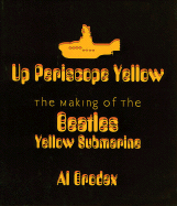 Up Periscope Yellow: The Making of the Beatles Yellow Submarine