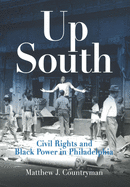 Up South: Civil Rights and Black Power in Philadelphia