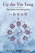 Up the Yin Yang: The Gentle Art of Feng Shui