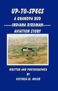 Up-To-Specs: A Grandpa Bud -----Indiana Birdman----- Aviation Story