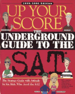 Up Your Score: The Underground Guide to the SAT - Berger, Larry, and Jed, Adam, and Bowen, Hannah