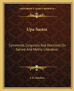 Upa-Sastra: Comments, Linguistic And Doctrinal On Sacred And Mythic Literature