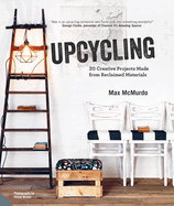 Upcycling: 20 Creative Projects Made from Reclaimed Materials