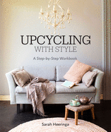 Upcycling with Style: A step-by-step workbook