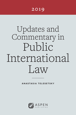 Updates and Commentary in Public International Law: 2019 Edition - Telesetsky, Anastasia