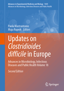 Updates on Clostridioides difficile in Europe: Advances in Microbiology, Infectious Diseases and Public Health Volume 18