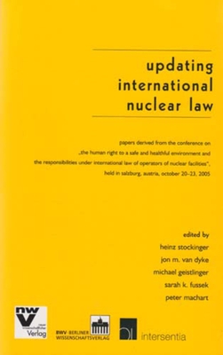 Updating International Nuclear Law - Stockinger, Heinz, and Dyke, John M Van