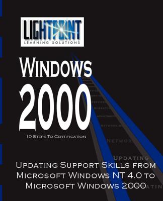 Updating Support Skills from Microsoft Windows NT 4.0 to Microsoft Windows 2000 - Iuniverse Com (Creator)