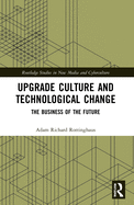 Upgrade Culture and Technological Change: The Business of the Future