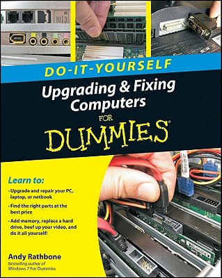 Upgrading and Fixing Computers Do-it-Yourself For Dummies - Rathbone, Andy