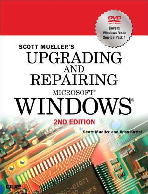 Upgrading and Repairing Microsoft Windows - Knittel, Brian, and Mueller, Scott