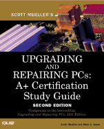 Upgrading and Repairing PCs: A+ Certification Study Guide