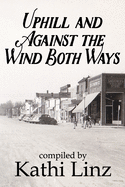 Uphill and Against the Wind Both Ways: Stories of Growing Up During the Great Depression
