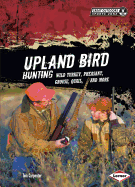 Upland Bird Hunting: Wild Turkey, Pheasant, Grouse, Quail, and More